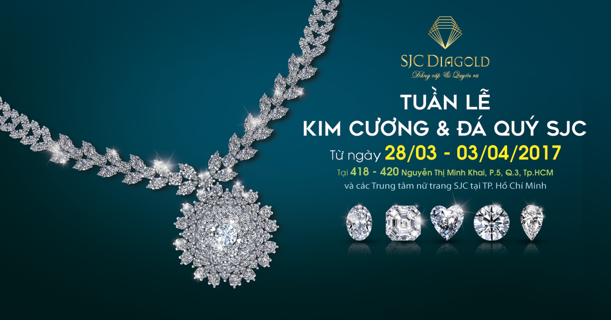 Sự kiện mong đợi nhất năm 2017 - Tuần lễ Kim cương & Đá quý SJC