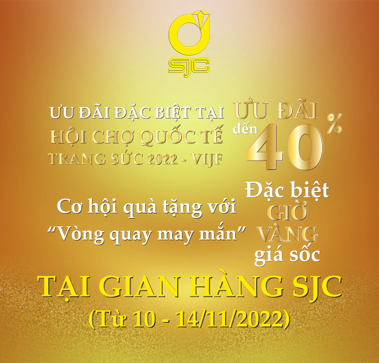 ƯU ĐÃI ĐẶC BIỆT TẠI HỘI CHỢ QUỐC TẾ TRANG SỨC VIỆT NAM 2022