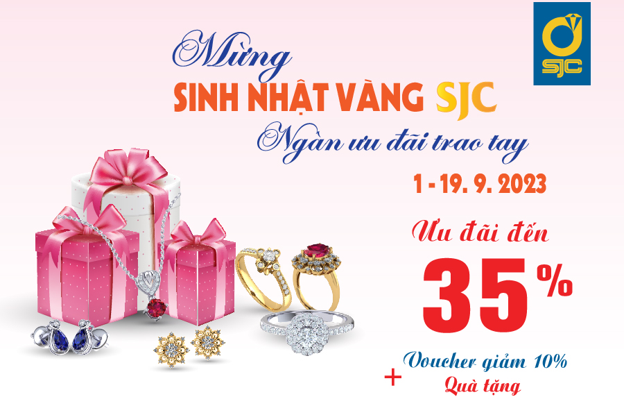 MỪNG SINH NHẬT VÀNG SJC - NGÀN ƯU ĐÃI TRAO TAY