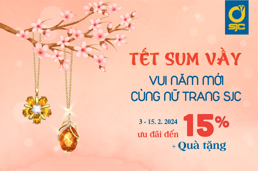 TẾT SUM VẦY – VUI NĂM MỚI CÙNG NỮ TRANG SJC
