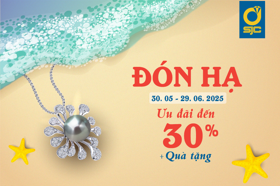 ĐÓN HÈ RỰC RỠ CÙNG ƯU ĐÃI TRANG SỨC TỪ SJC